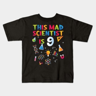 This Mad Scientist Is 9 - 9th Birthday - Science Birthday Kids T-Shirt